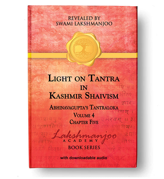 BOOK: Light on Tantra of Kashmir Shaivism, Abhinavagupta's Tantraloka Volume 4, Chapter Five