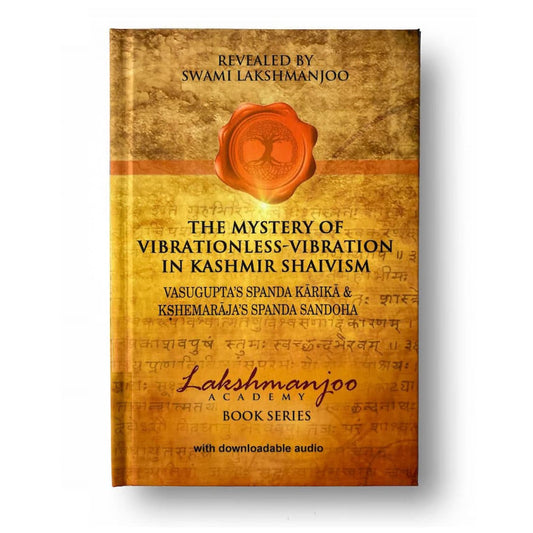 EBOOK: The Mystery of Vibrationless: Vibration in Kashmir Shaivism (Spanda Kārikā & Product)
